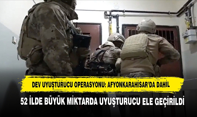 Dev Uyuşturucu Operasyonu: Afyonkarahisar’da Dahil 52 İlde Büyük Miktarda Uyuşturucu Ele Geçirildi