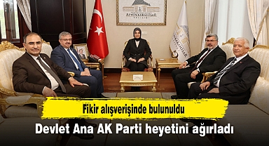 Devlet Ana AK Parti heyetini ağırladı