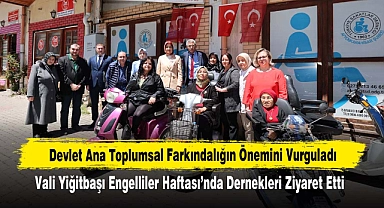 Devlet Ana Toplumsal Farkındalığın Önemini Vurguladı! Vali Yiğitbaşı Engelliler Haftası’nda Dernekleri Ziyaret Etti