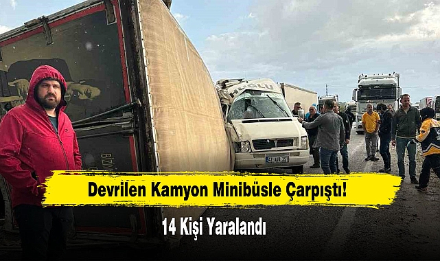 Devrilen Kamyon Minibüsle Çarpıştı!