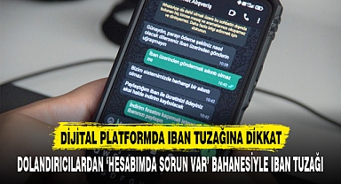 DİJİTAL PLATFORMDA IBAN TUZAĞINA DİKKAT