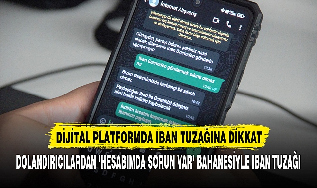 DİJİTAL PLATFORMDA IBAN TUZAĞINA DİKKAT