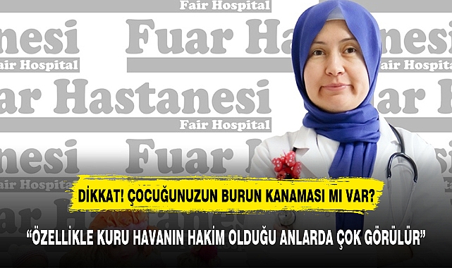 DİKKAT! ÇOCUĞUNUZUN BURUN KANAMASI MI VAR?