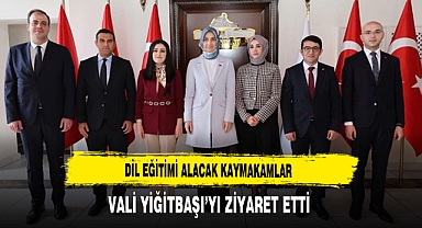 Dil Eğitimi Alacak Kaymakamlar Vali Yiğitbaşı'yı Ziyaret Etti