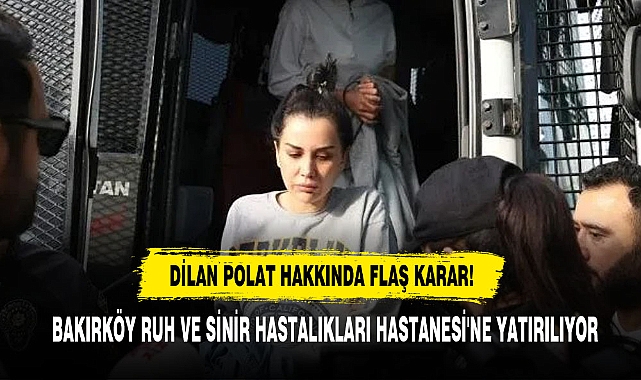 Dilan Polat Hakkında Flaş Karar!