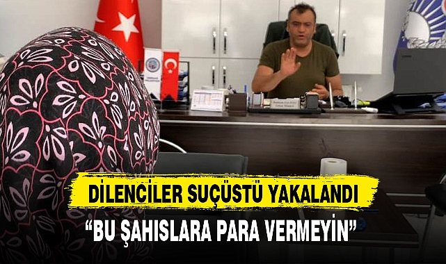 DİLENCİLER SUÇÜSTÜ YAKALANDI