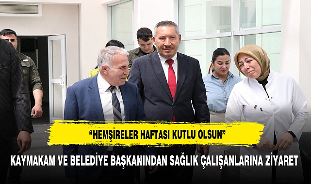 Dinar Belediye Başkanı  Topçu, Hemşireler Haftası Dolayısıyla Hemşireleri Ziyaret Etti