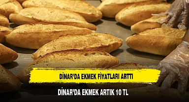 DİNAR'DA EKMEGE ZAM GELDİ : İŞTE YENİ FİYATLAR