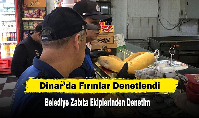 Dinar’da Fırınlar Denetlendi