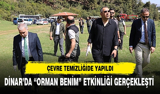 DİNAR'DA "ORMAN BENİM" ETKİNLİĞİ GERÇEKLEŞTİ