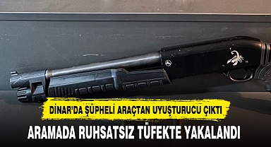 DİNAR'DA ŞÜPHELİ ARAÇTAN UYUŞTURUCU VE RUHSATSIZ TÜFEK ÇIKTI