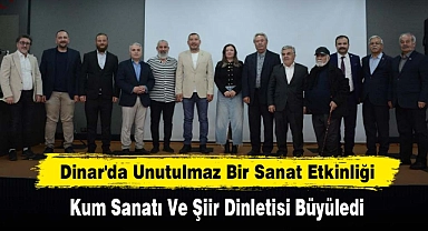Dinar'da Unutulmaz Bir Sanat Etkinliği: Kum Sanatı Ve Şiir Dinletisi Büyüledi