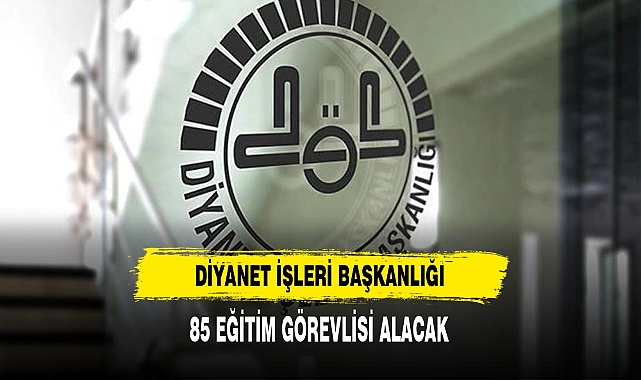 Diyanet İşleri Başkanlığı 85 Eğitim Görevlisi Alacak
