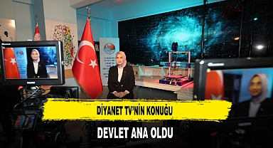 Diyanet TV'nin Konuğu Devlet Ana Oldu