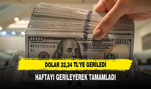 Dolar 32,34 TL'ye Geriledi  Haftayı Gerileyerek Tamamladı