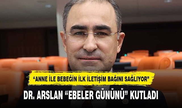 DR. ARSLAN "EBELER GÜNÜNÜ" KUTLADI