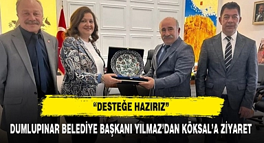 DUMLUPINAR BELEDİYE BAŞKANI YILMAZ'DAN KÖKSAL'A ZİYARET