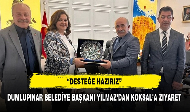 DUMLUPINAR BELEDİYE BAŞKANI YILMAZ'DAN KÖKSAL'A ZİYARET