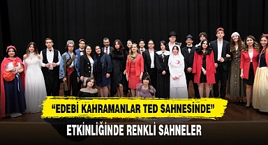 "EDEBİ KAHRAMANLAR TED SAHNESİNDE" ETKİNLİĞİNDE RENKLİ SAHNELER