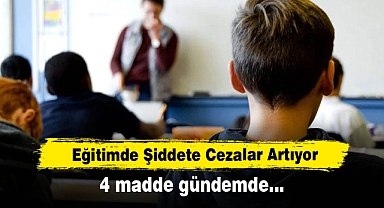 Eğitimde Şiddete Cezalar Artıyor: 4 madde gündemde…
