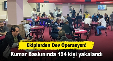 Ekiplerden Dev Operasyon: Kumar Baskınında 124 kişi yakalandı