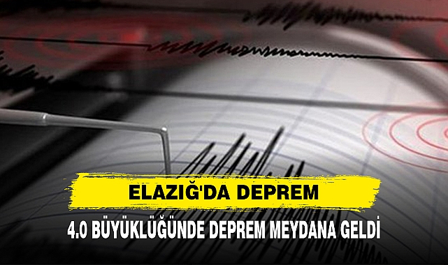 Elazığ'da Deprem: 4.0 Büyüklüğünde Deprem Meydana Geldi