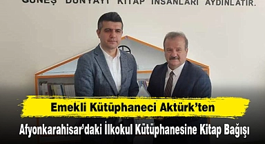 Emekli Kütüphaneci Aktürk’ten Afyonkarahisar’daki İlkokul Kütüphanesine Kitap Bağışı