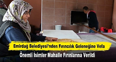 Emirdağ Belediyesi’nden Fırıncılık Geleneğine Vefa