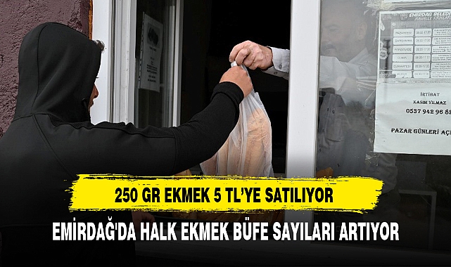 EMİRDAĞ'DA HALK EKMEK BÜFE SAYILARI ARTIYOR