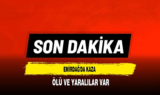 Emirdağ'da Kaza Ölü ve Yaralılar Var