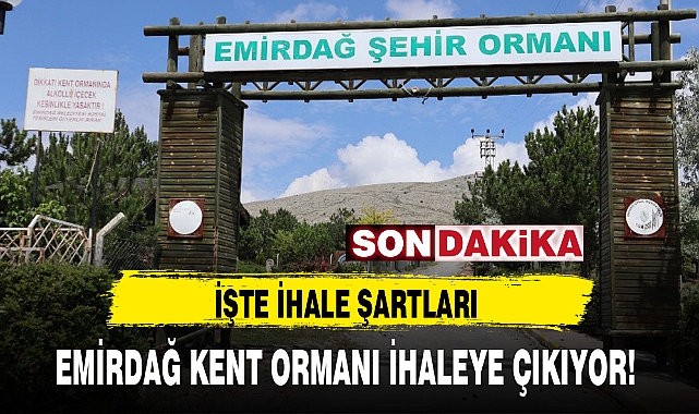 EMİRDAĞ KENT ORMANI İHALEYE ÇIKIYOR!