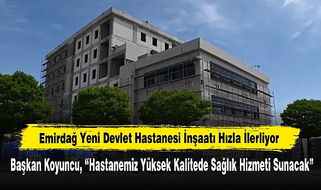 Emirdağ Yeni Devlet Hastanesi İnşaatı Hızla İlerliyor