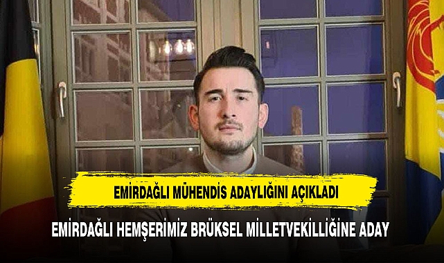 EMİRDAĞLI HEMŞERİMİZ BRÜKSEL MİLLETVEKİLLİĞİNE ADAY