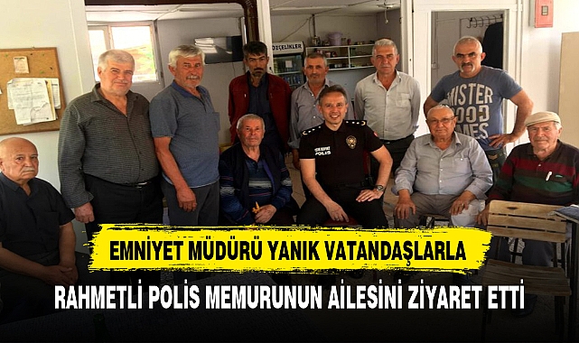 Emniyet Müdürü Yanık Köylü Vatandaşlarla Buluştu