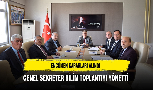 Encümen Kararları Alındı Genel Sekreter Bilim Toplantıyı Yönetti