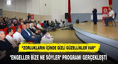 "ENGELLER BİZE NE SÖYLER" PROGRAMI GERÇEKLEŞTİ