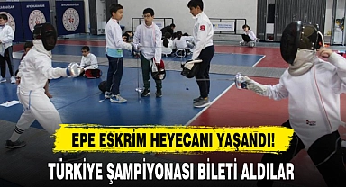 EPE ESKRİM HEYECANI YAŞANDI!