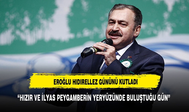 EROĞLU'NDAN HIDIRELLEZ MESAJI