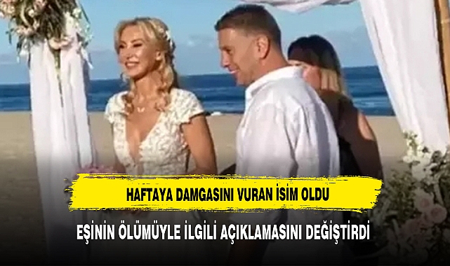 EŞİ İLE İLGİLİ OLAYDA AÇIKLAMASINI DEĞİŞTİRDİ