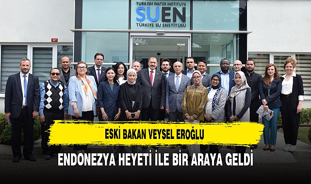Eski Bakan Veysel Eroğlu Endonezya Heyeti ile Bir Araya Geldi