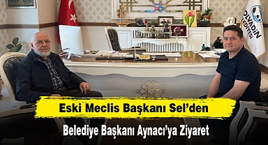 Eski Meclis Başkanı Sel’den Başkan Aynacı’ya Ziyaret