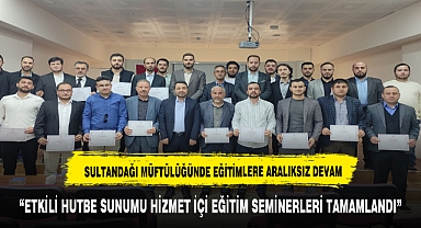 ETKİLİ HUTBE SUNUMU HİZMET İÇİ EĞİTİM SEMİNERLERİ TAMAMLANDI
