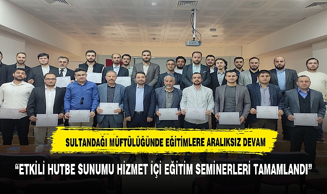 ETKİLİ HUTBE SUNUMU HİZMET İÇİ EĞİTİM SEMİNERLERİ TAMAMLANDI