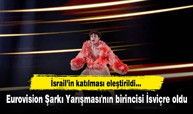 Eurovision Şarkı Yarışması'nın birincisi İsviçre oldu