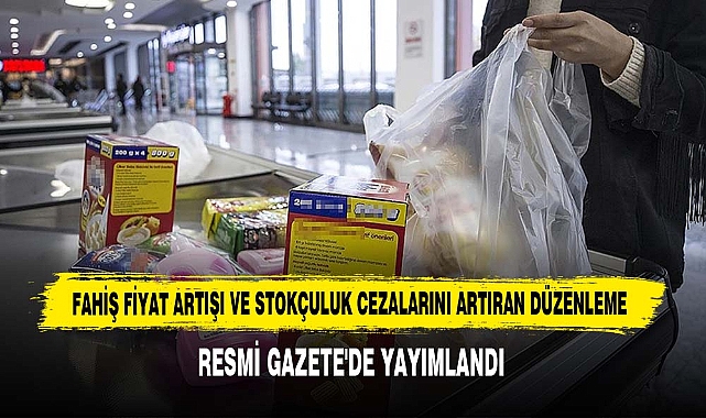 Fahiş Fiyat Artışı Ve Stokçuluk Cezalarını Artıran Düzenleme Resmi Gazete'de Yayımlandı