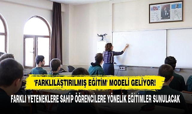 'Farklılaştırılmış Eğitim' Modeli Geliyor!