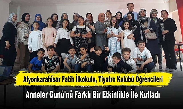 Fatih İlkokulu, Tiyatro Kulübü Öğrencileri  Anneler Günü'nü Farklı Bir Etkinlikle İle Kutladı
