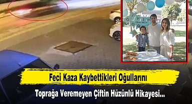 Feci Kaza Kaybettikleri Oğullarını Toprağa Veremeyen Çiftin Hüzünlü Hikayesi…