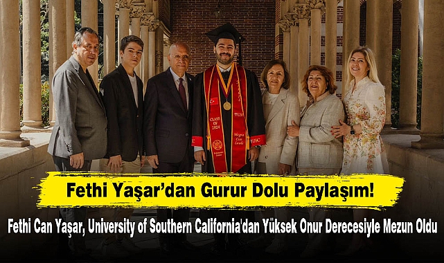 Fethi Yaşar’dan Gurur Dolu Paylaşım! Fethi Can Yaşar, University of Southern California'dan Yüksek Onur Derecesiyle Mezun Oldu