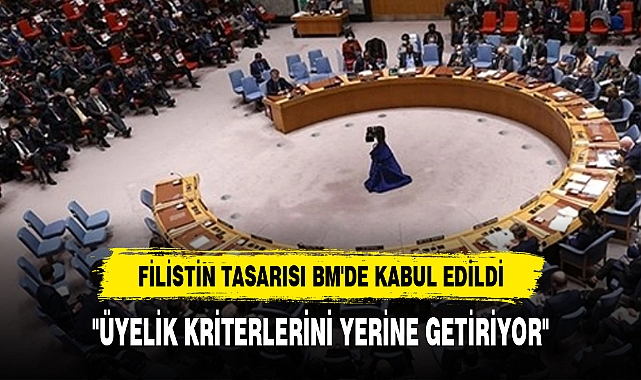 FİLİSTİN TASARISI BM'DE KABUL EDİLDİ